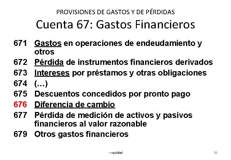 PROVISIONES DE GASTOS Y DE PÉRDIDAS Cuenta 67: Gastos Financieros 671 Gastos en operaciones