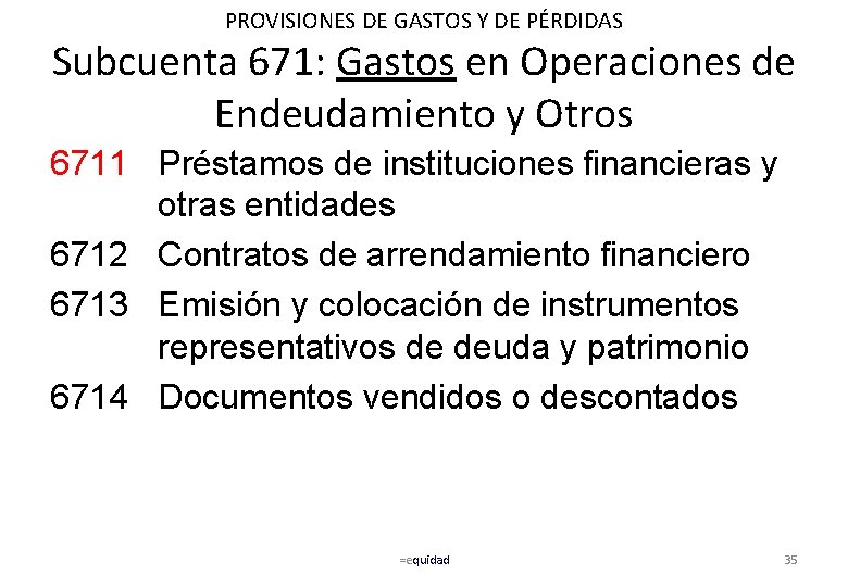 PROVISIONES DE GASTOS Y DE PÉRDIDAS Subcuenta 671: Gastos en Operaciones de Endeudamiento y