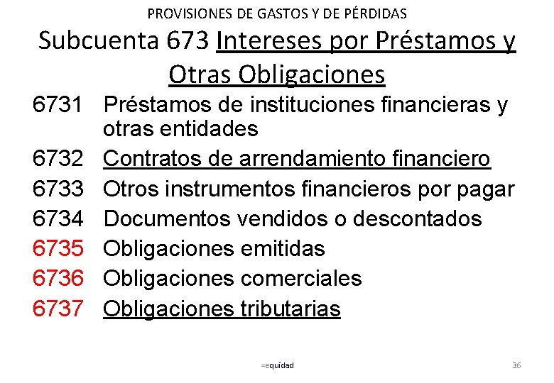 PROVISIONES DE GASTOS Y DE PÉRDIDAS Subcuenta 673 Intereses por Préstamos y Otras Obligaciones