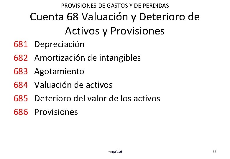 PROVISIONES DE GASTOS Y DE PÉRDIDAS Cuenta 68 Valuación y Deterioro de Activos y