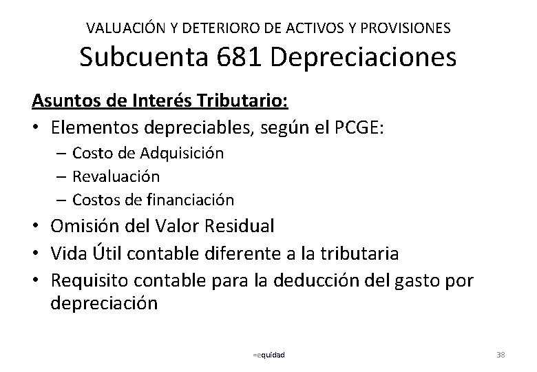 VALUACIÓN Y DETERIORO DE ACTIVOS Y PROVISIONES Subcuenta 681 Depreciaciones Asuntos de Interés Tributario: