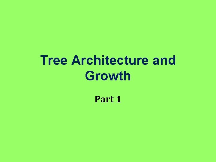 Tree Architecture and Growth Part 1 