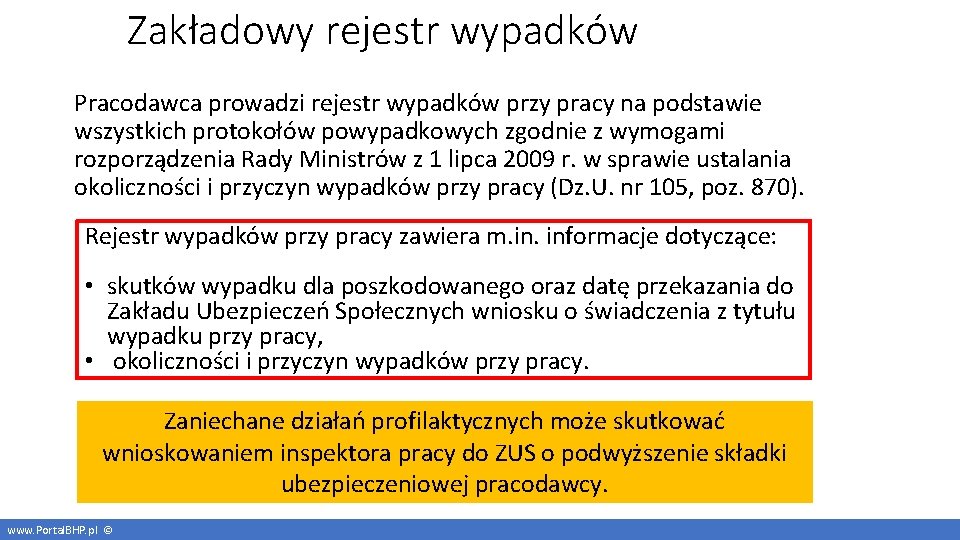 Zakładowy rejestr wypadków Pracodawca prowadzi rejestr wypadków przy pracy na podstawie wszystkich protokołów powypadkowych