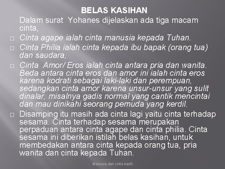 � � BELAS KASIHAN Dalam surat Yohanes dijelaskan ada tiga macam cinta, Cinta agape