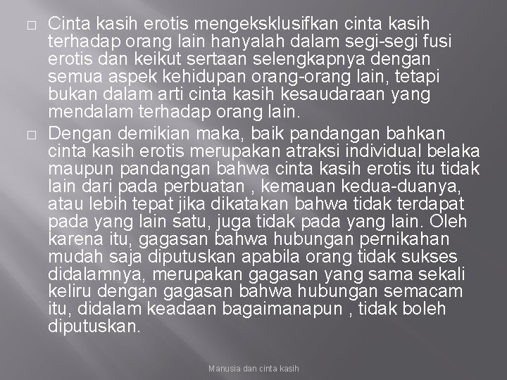 � � Cinta kasih erotis mengeksklusifkan cinta kasih terhadap orang lain hanyalah dalam segi-segi