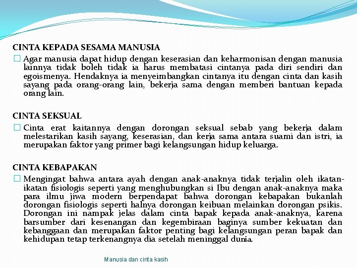 CINTA KEPADA SESAMA MANUSIA � Agar manusia dapat hidup dengan keserasian dan keharmonisan dengan