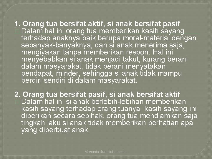 1. Orang tua bersifat aktif, si anak bersifat pasif � Dalam hal ini orang