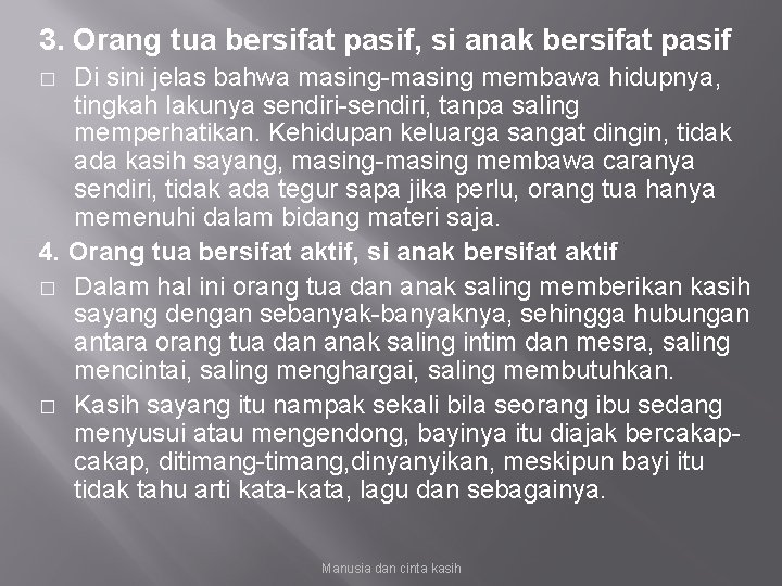 3. Orang tua bersifat pasif, si anak bersifat pasif Di sini jelas bahwa masing-masing