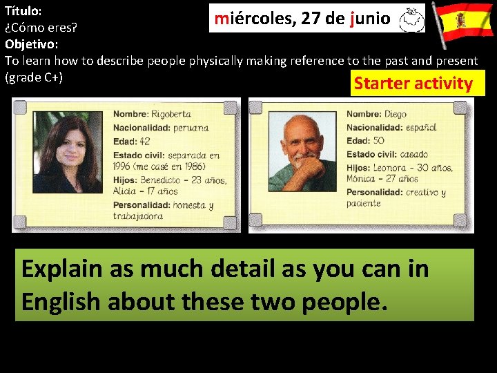 Título: miércoles, 27 de junio ¿Cómo eres? Objetivo: To learn how to describe people