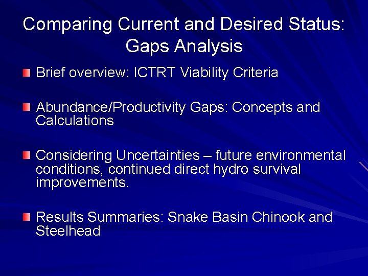 Comparing Current and Desired Status: Gaps Analysis Brief overview: ICTRT Viability Criteria Abundance/Productivity Gaps: