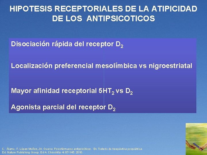HIPOTESIS RECEPTORIALES DE LA ATIPICIDAD DE LOS ANTIPSICOTICOS Disociación rápida del receptor D 2