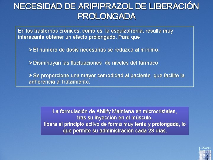 NECESIDAD DE ARIPIPRAZOL DE LIBERACIÓN PROLONGADA En los trastornos crónicos, como es la esquizofrenia,