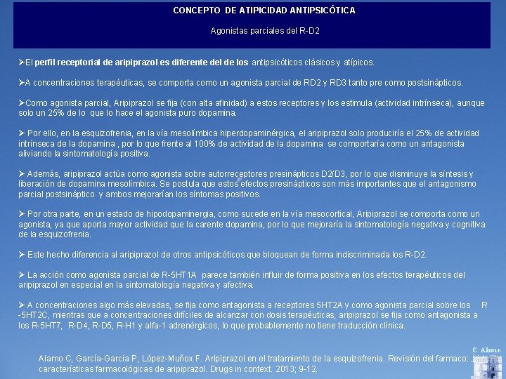 CONCEPTO DE ATIPICIDAD ANTIPSICÓTICA Agonistas parciales del R-D 2 El perfil receptorial de aripiprazol