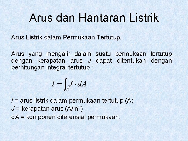 Arus dan Hantaran Listrik Arus Listrik dalam Permukaan Tertutup. Arus yang mengalir dalam suatu