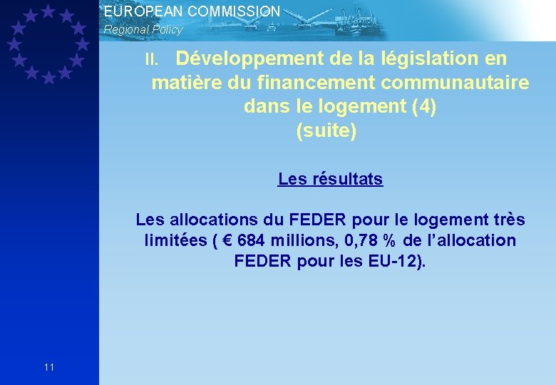 EUROPEAN COMMISSION Regional Policy II. Développement de la législation en matière du financement communautaire