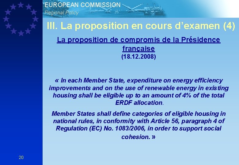 EUROPEAN COMMISSION Regional Policy III. La proposition en cours d’examen (4) La proposition de