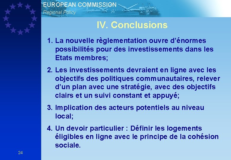 EUROPEAN COMMISSION Regional Policy IV. Conclusions 1. La nouvelle règlementation ouvre d’énormes possibilités pour