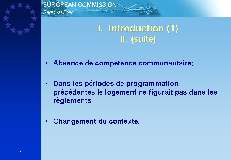 EUROPEAN COMMISSION Regional Policy I. Introduction (1) II. (suite) • Absence de compétence communautaire;