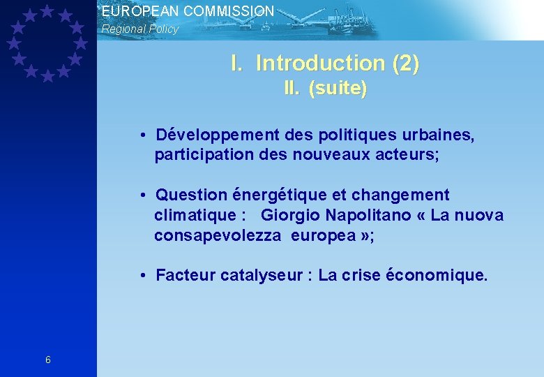 EUROPEAN COMMISSION Regional Policy I. Introduction (2) II. (suite) • Développement des politiques urbaines,