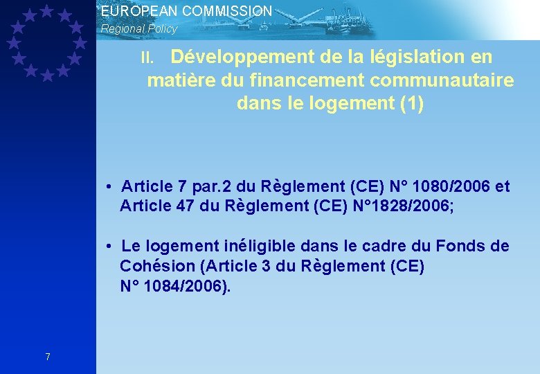 EUROPEAN COMMISSION Regional Policy II. Développement de la législation en matière du financement communautaire