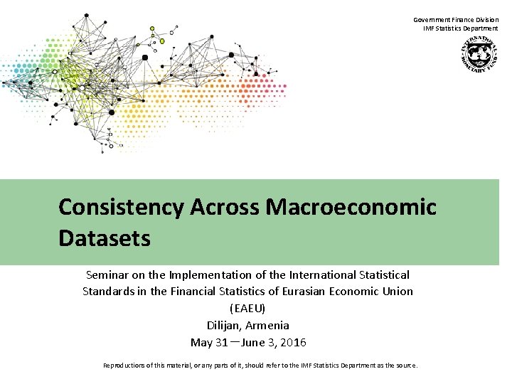 Government Finance Division IMF Statistics Department Consistency Across Macroeconomic Datasets Seminar on the Implementation