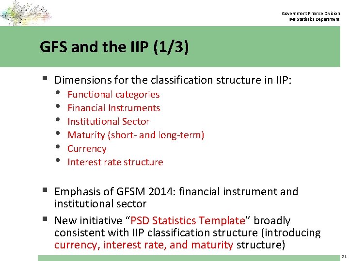 Government Finance Division IMF Statistics Department GFS and the IIP (1/3) § Dimensions for