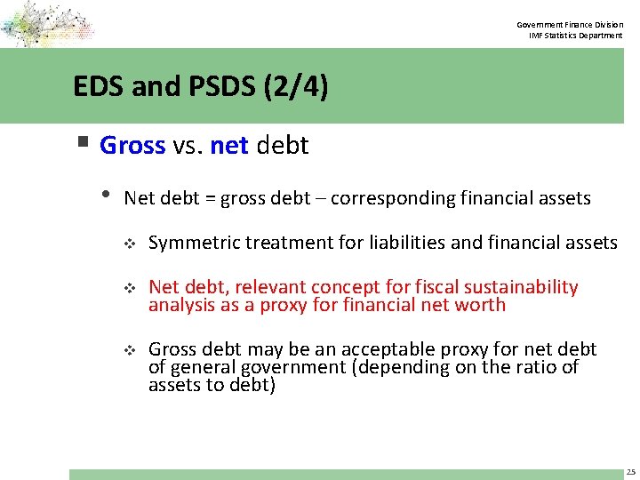 Government Finance Division IMF Statistics Department EDS and PSDS (2/4) § Gross vs. net