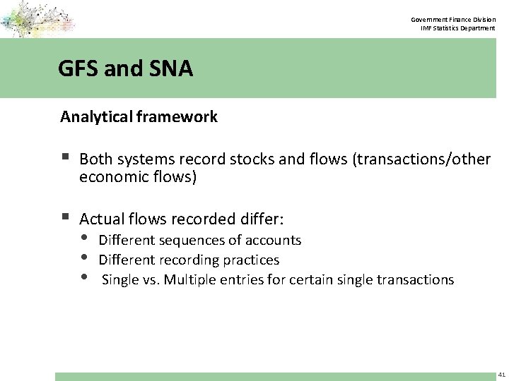 Government Finance Division IMF Statistics Department GFS and SNA Analytical framework § Both systems