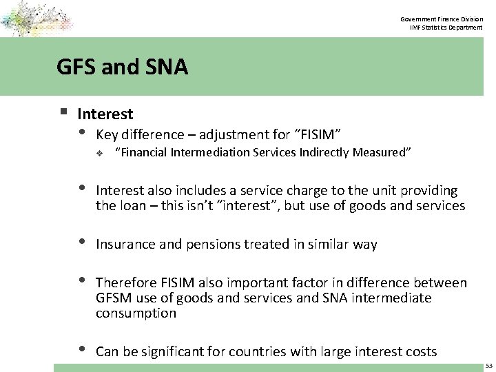 Government Finance Division IMF Statistics Department GFS and SNA § Interest • Key difference