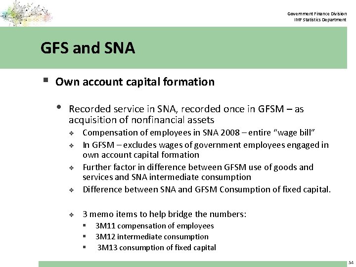 Government Finance Division IMF Statistics Department GFS and SNA § Own account capital formation