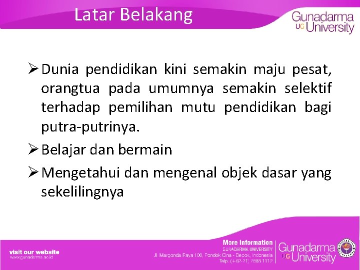 Latar Belakang Ø Dunia pendidikan kini semakin maju pesat, orangtua pada umumnya semakin selektif