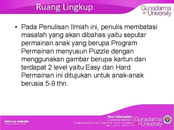 Ruang Lingkup • Pada Penulisan Ilmiah ini, penulis membatasi masalah yang akan dibahas yaitu