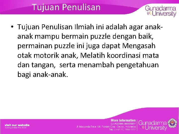 Tujuan Penulisan • Tujuan Penulisan Ilmiah ini adalah agar anak mampu bermain puzzle dengan