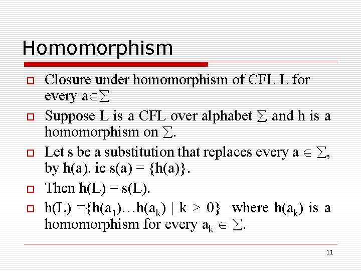 Homomorphism o o o Closure under homomorphism of CFL L for every a Suppose