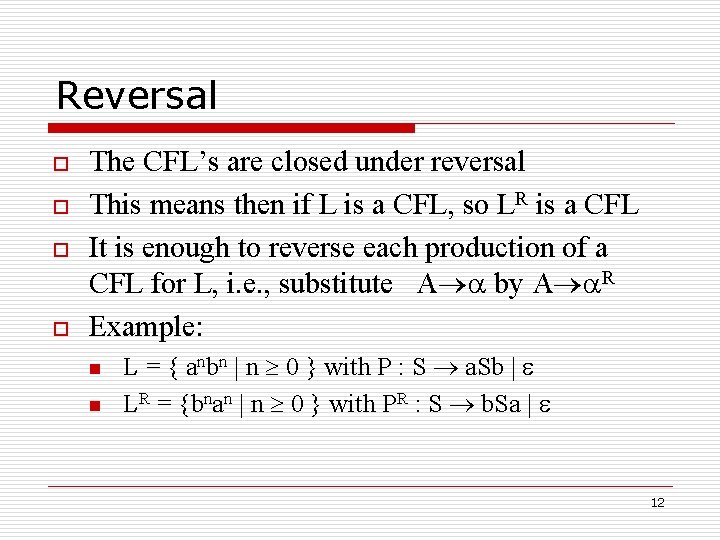 Reversal o o The CFL’s are closed under reversal This means then if L