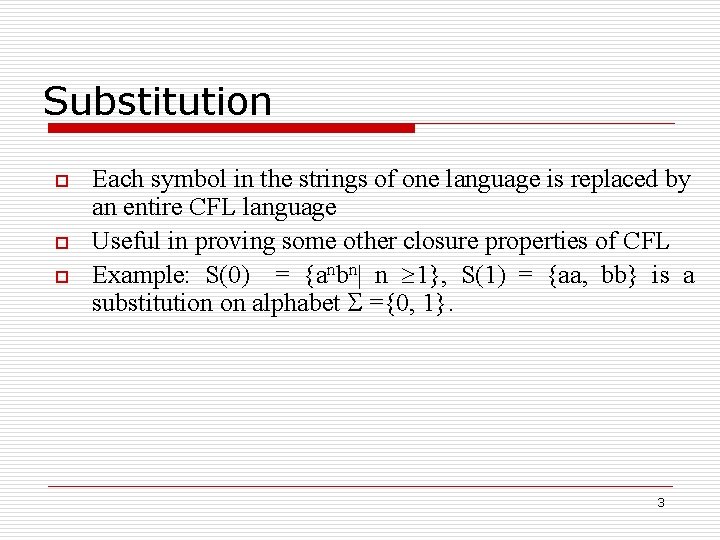 Substitution o o o Each symbol in the strings of one language is replaced