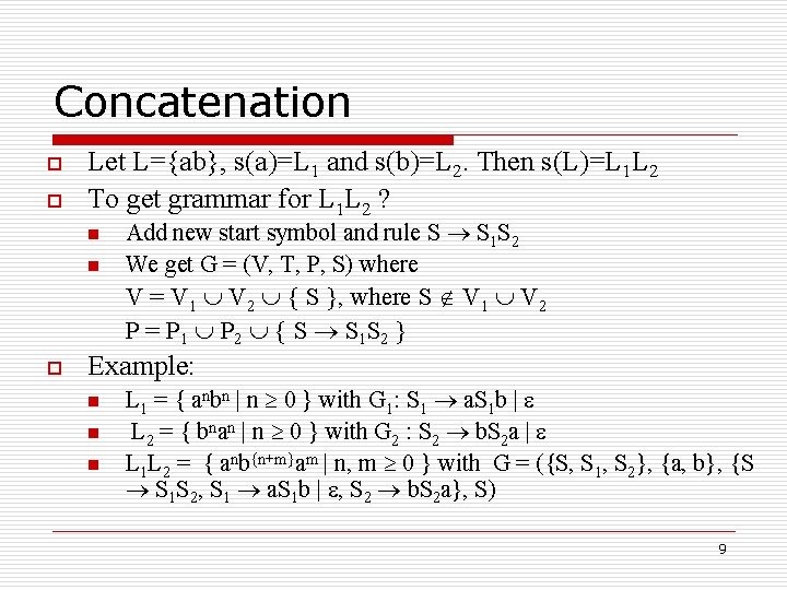 Concatenation o o Let L={ab}, s(a)=L 1 and s(b)=L 2. Then s(L)=L 1 L