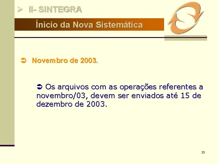 Ø II- SINTEGRA Ínicio da Nova Sistemática Ü Novembro de 2003. Ü Os arquivos
