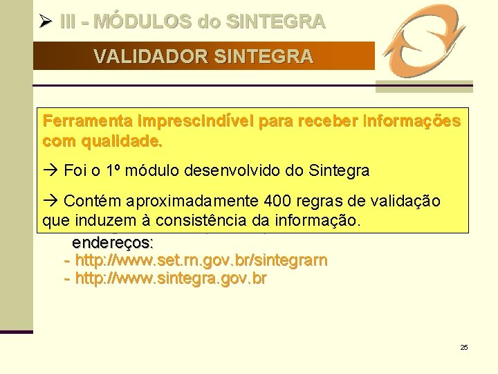 Ø III - MÓDULOS do SINTEGRA VALIDADOR SINTEGRA Ü O arquivo magnético para entrega