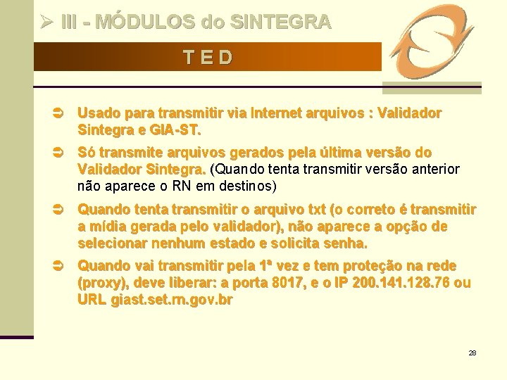 Ø III - MÓDULOS do SINTEGRA TED Ü Usado para transmitir via Internet arquivos