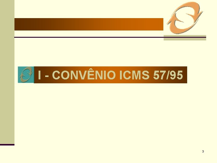I - CONVÊNIO ICMS 57/95 3 