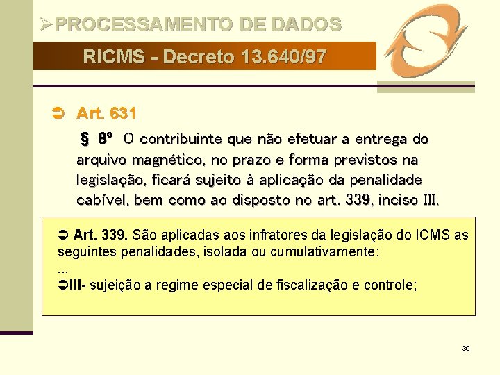 ØPROCESSAMENTO DE DADOS RICMS - Decreto 13. 640/97 Ü Art. 631 § 8º O