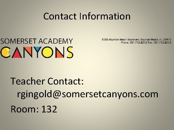 Contact Information Teacher Contact: rgingold@somersetcanyons. com Room: 132 