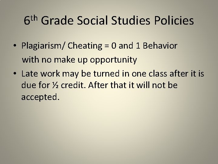 6 th Grade Social Studies Policies • Plagiarism/ Cheating = 0 and 1 Behavior