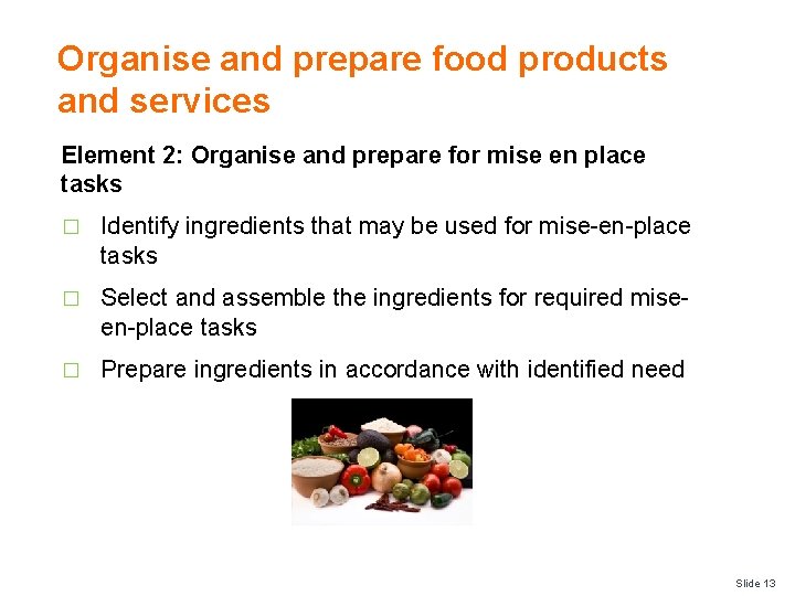 Organise and prepare food products and services Element 2: Organise and prepare for mise