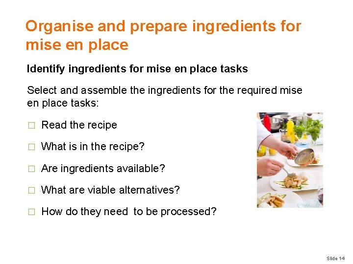 Organise and prepare ingredients for mise en place Identify ingredients for mise en place