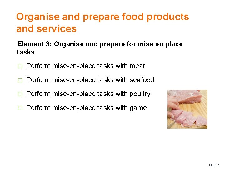 Organise and prepare food products and services Element 3: Organise and prepare for mise