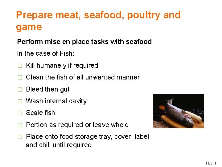 Prepare meat, seafood, poultry and game Perform mise en place tasks with seafood In