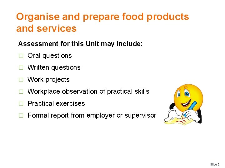 Organise and prepare food products and services Assessment for this Unit may include: �