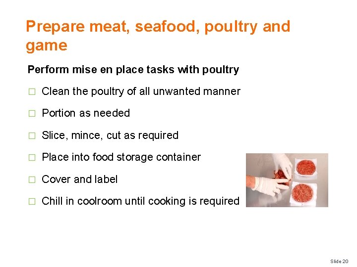 Prepare meat, seafood, poultry and game Perform mise en place tasks with poultry �